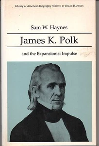 James K. Polk and the Expansionist Impulse de Sam W. Haynes (1997 TPB) - Imagen 1 de 2