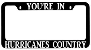 You're In Hurricanes Country Black METAL License Plate Frame Auto Accessory - Picture 1 of 1