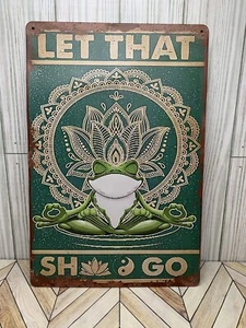 Let That Sh!# Go Metal Sign 8"X12" Inspirational Motivational Laidback Easy Go - Picture 1 of 3