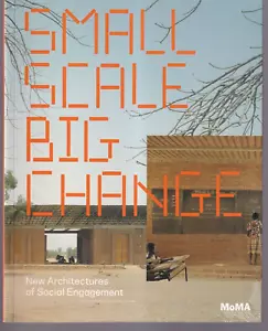 SMALL SCALE, BIG CHANGE: New Architectures of Social Engagement (2010 TPB){M3} - Foto 1 di 2