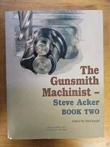 THE GUNSMITH MACHINIST: BOOK TWO By Steve Acker - Hardcover Book guns - Picture 1 of 3