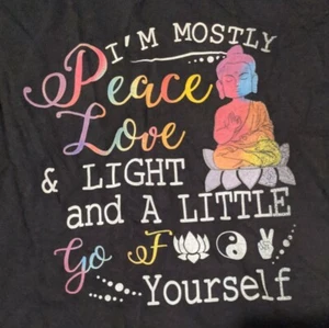 I’m Mostly Peace Love And Light And A Little Go F**k Yourself meditation sz L ☯️ - Picture 1 of 12