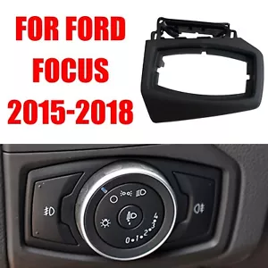Headlight Switch Trim Frame High Level Configuration For Ford For Focus 2015-18 - Picture 1 of 10