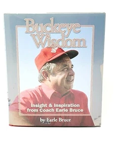 Buckeye Wisdom: Insight and Inspiration from Coach Earle Bruce - Hardcover 1999 - Foto 1 di 6