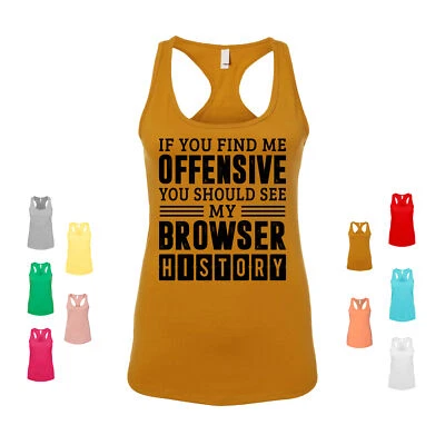 If You Find Me Offensive You Should See My Browser History 幽默女式背心 — 第 1/3 张图片