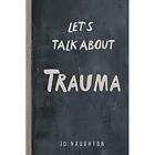 Let's Talk About Trauma by Jo Naughton (Paperback, 2021 - Paperback NEW Jo Naugh