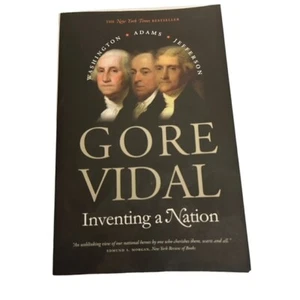 By Gore Vidal - Inventing a Nation: Washington, Adams, Jefferson: Paperback - Picture 1 of 2