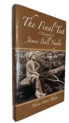 Theresa Marie Flaherty *SIGNED* THE FINAL TEST: A BIOGRAPHY OF JAMES BALL NAYLOR - Image 1 of 4