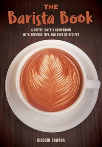 The Barista Book: Coffee Lover's Companion with Brewing Tips and Over 50 Recipes - Bild 1 von 1