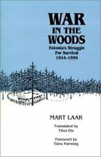 War in the Woods : Estonia's Struggle for Survival 1944-56 Mart Laar Soviet USSR