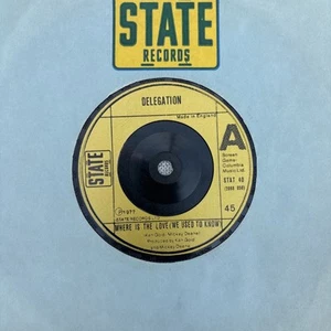 DELEGATION WHERE IS THE LOVE (WE USED TO KNOW) 7" VINYL SINGLE STATE RECORDS - Picture 1 of 1