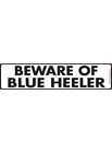 Warning! Beware of Blue Heeler Aluminum Dog Sign or Vinyl Sticker - 12" x 3"