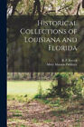 Historical Collections of Louisiana and Florida by B F French