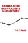 T G O'Dell Barbed-wire, Barricades & Miss Becker (Taschenbuch)