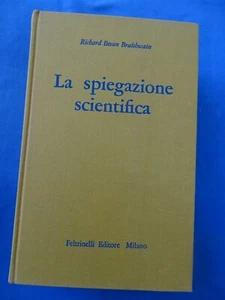 BRAITHWAITE-LA SPIEGAZIONE SCIENTIFICA-FUNZIONE DELLA TEORIA...FELTRINELLI 1966 - Picture 1 of 2