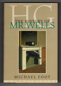 H.G., The History of Mister Wells - Michael Foot - Counterpoint - HC/DJ 1st Ed. - Imagen 1 de 1