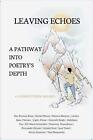 Leaving Echoes: A Pathway Into Poetry's Depths By Dan Patricia Raisa Paperback B