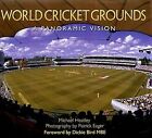 World Cricket Grounds: A Panoramic Vision, Michael Heatley, Used; Good Book