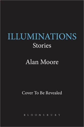 Illuminations : Stories by Alan Moore (2022, Hardcover)