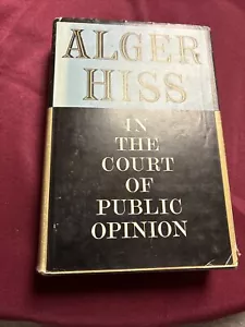 Alger Hiss ~ In The Court Of Public Opinion ~ First Edition 1st Printing ~ 1957 - Imagen 1 de 4
