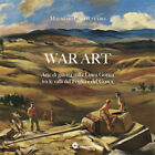 WAR ART Arte di guerra sulla Linea Gotica tra le valli del Foglia e Conca 1944