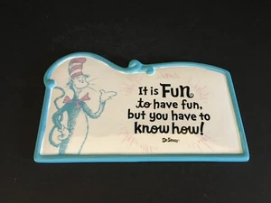 Dr Seuss Ceramic Plaque ~ It is Fun to have fun but you have to know how ~ Cat - Picture 1 of 2