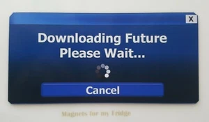 QUOTE: DOWNLOADING FUTURE....PLEASE WAIT FRIDGE MAGNET - M174 F - CLEARANCE - Picture 1 of 1