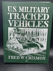 U. S. Military Tracked Vehicles By Frederick W. Crismon 1992 Hardback - Picture 1 of 4