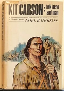 Kit Carson, Folk Hero and Man by Noel B. Gerson (1964 Hardcover) - Picture 1 of 3