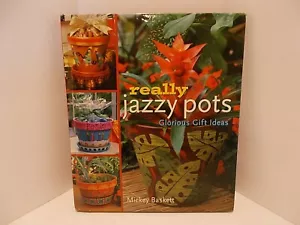 Clay Pots Really Jazzy Pots: Glorious Gift Ideas Mickey Baskett Crafted Planters - Foto 1 di 10