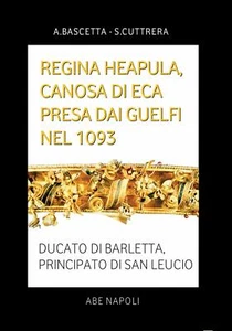 Regina Heapula, Canosa di Eca presa dai Guelfi nel 1095. Ducato di Barletta, Pri - Picture 1 of 1