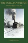 By Charlie Ryan The Pullman Hilton: A Christmas Mystery *Excellent Condition*