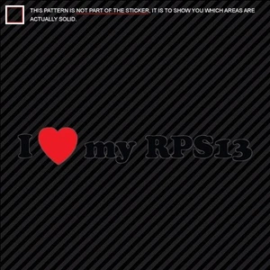 I LOVE MY RPS13 DieCut Decal Sticker JDM RPS13 RPS 13 - Foto 1 di 1