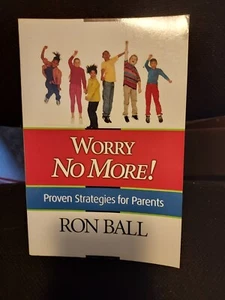 WORRY NO MORE! PROVEN STRATEGIES FOR PARENTS by Ron Ball - Imagen 1 de 3