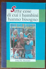 Sette Cose Di Cui I Bambini Hanno Bisogno - John M. Drescher - Levante,1999 - A