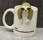 3D Sloth Coffee Mug by Decodyne. “Today I will do absolutely nothing” 