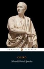 Selected Political Speeches by Cicero, Marcus Tullius
