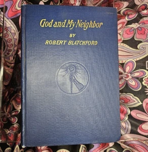 GOD AND MY NEIGHBOR Blatchford HC Rare Antique Atheist Socialist Book 1914 - Picture 1 of 22