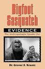 Bigfoot Sasquatch Evidence: The Anthropologist Speaks Out By Grover S Krantz New