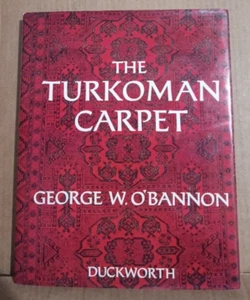 The Turkoman Carpet by George W. O'Bannon - 1974 Hardcover - Imagen 1 de 9