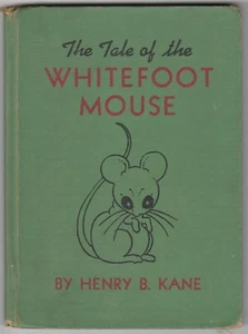 The Tale of the Whitefoot Mouse by Henry B. Kane 1940 Vintage Hardcover - Foto 1 di 6