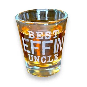 2oz Best Effin Uncle Shot glass - Picture 1 of 10