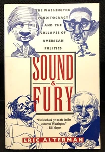 Sound & Fury, The Washington Punditocracy. By Eric Alterman. Ships Via USPS. - Picture 1 of 2