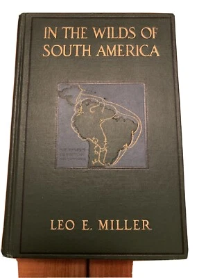 1918 In The Wilds Of South America Leo Miller Exploration HC - Image 1 of 4