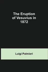 The Eruption of Vesuvius in 1872 By Palmieri, Luigi Luigi Palmieri, - Picture 1 of 1
