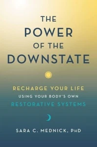 Power of the Downstate, The: Recharge Your Life Using Your Body's Own Restorativ - Picture 1 of 1