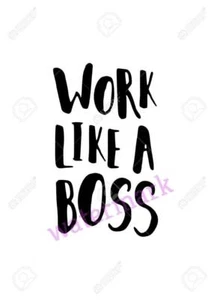"WORK LIKE A BOSS" QUOTE PUBLICITY PHOTO - Picture 1 of 6