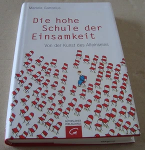 Die hohe Schule der Einsamkeit - Kunst des Alleinseins - von Mariela Sartorius - Bild 1 von 3