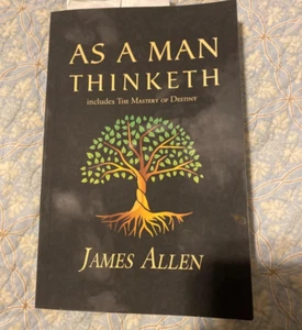 As a Man Thinketh - the Original 1902 Classic (Includes the Mastery of Destiny) - Picture 1 of 3