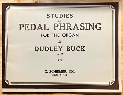 Studies in Pedal Phrasing for the Organ by Dudley Buck - 1930 - Image 1 of 4